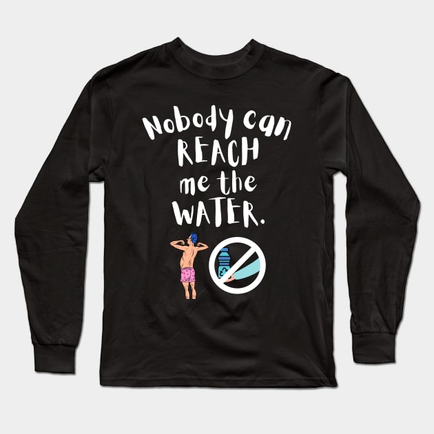 Nobody can reach me the water Long Sleeve T-Shirt by maxdax